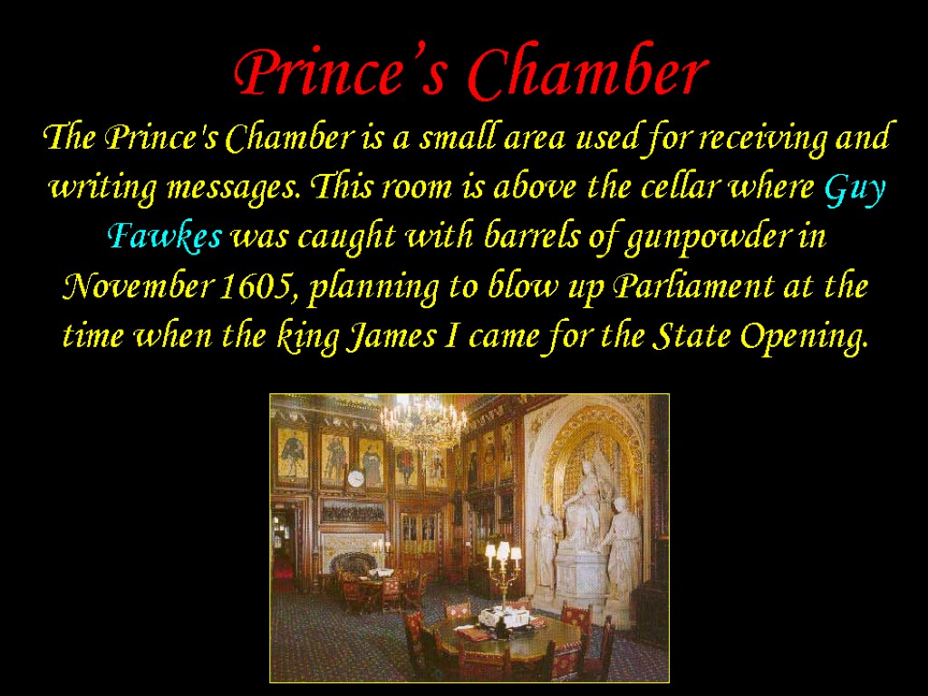 Prince’s Chamber The Prince's Chamber is a small area used for receiving and writing